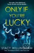 Kniha: Only If Youre Lucky (Stacy Willingham). , 2024