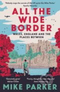 Kniha: All the Wide Border (Mike Parker). HarperCollins, 2024