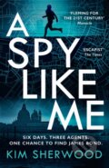 Kniha: A Spy Like Me (Kim Sherwood)