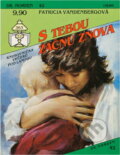 Kniha: S tebou začnu znova (Patricia Vandenberg). Ivo Železný, 1993