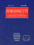 Porodnictví - Evžen Čech, Zdeněk Hájek, Karel Maršál, Bedřich Srp a kol., Grada, 2006