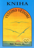 Kniha: Kniha vyššího vědomí (Ken Keyes). Pragma, 2006