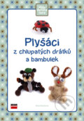 Kniha: Plyšáci z chlupatých drátků a bambulek (Míša Bubíková). Computer Press, 2006