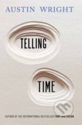 Telling Time - Austin Wright, Atlantic Books, 2017