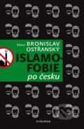 Islamofobie po česku - Bronislav Ostřanský (editor), Vyšehrad, 2018