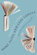 More Alive and Less Lonely - Jonathan Lethem, 2017