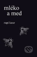 Mléko a med - Rupi Kaur, Edice knihy Omega, 2017
