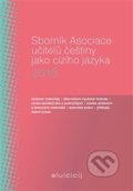 Sborník Asociace učitelů češtiny jako cizího jazyka 2016 - Martina Tomancová, Filip Tomáš - Akropolis, 2017