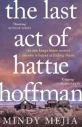 The Last Act of Hattie Hoffman - Mindy Mejia, Quercus, 2017
