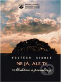 Kniha: Ne já, ale ty : meditace a promluvy (Vojtěch Cikrle). Karmelitánské nakladatelství, 1998