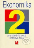 Kniha: Ekonomika 2 pro střední a vyšší hotelové školy (Eva Marešová a František Smetana). Fortuna, 2007