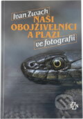 Kniha: Naši obojživelníci a plazi ve fotografii (Ivan Zwach). , 1990