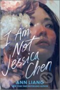 Kniha: I Am Not Jessica Chen (Ann Liang)