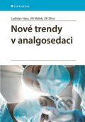 Kniha: Nové trendy v analgosedaci (Jiří Málek, Jiří Slíva a Ladislav Hess). Grada, 2024
