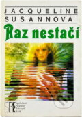 Kniha: RAZ NESTAČÍ (Jacqueline Susann). Slovenský spisovateľ, 1992