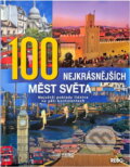 Kniha: 100 nejkrásnějších měst světa : největší poklady lidstva na pěti kontinentech (Winfried Maass, Anne Benthues a Hanns-Joachim Neubert). Rebo, 2007
