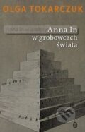 Anna In w grobowcach swiata - Olga Tokarczuk, 2015