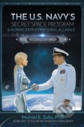 Kniha: The US Navy's Secret Space Program and Nordic Extraterrestrial Alliance (Michael Salla)