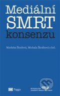 Mediální smrt konsenzu - Markéta Škodová,  Michala Škrábová, Togga, 2017