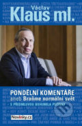 Pondělní komentáře 2 aneb Braňme normální svět s předmluvou Bohumila Pečinky - Václav Klaus ml., 2017
