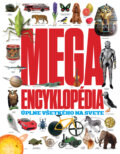 Megaencyklopédia úplne všetkého na svete - Kolektív autorov, 2017