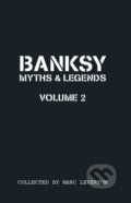 Banksy Myths and Legends Volume Ii - Marc Leverton, 2016