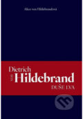 Kniha: Dietrich von Hildebrand: Duše lva (Alice von Hildebrandová). Hesperion, 2024