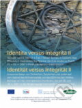 Kniha: Identita versus integrita : spolužití Čechů, Němců a Židů v oblasti Šumavy a Českého lesa = Identität versus Integrität : Zusammenleben von Tschechen, Deutschen und Juden auf dem Gebiet des Böhmerw... (Grafia). Grafia, 2007