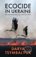Kniha: Ecocide in Ukraine (Darya Tsymbalyuk). Polity Press, 2025