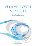 Kniha: Vítr ve tvých vlasech (Josefína Lechem). Pavel Mervart, 2025