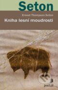 Kniha: Kniha lesní moudrosti (Thompson Ernest Seton). Portál, 2025