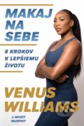 Kniha: Makaj na sebe (Venus Williams a Myatt Murphy)