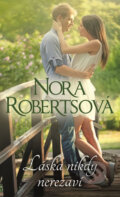Láska nikdy nerezaví - Nora Roberts, HarperCollins, 2017