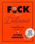 F*ck, That&#039;s Delicious - Action Bronson, Harry Abrams, 2017