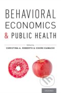 Behavioral Economics and Public Health - Christina A. Roberto, Oxford University Press, 2015
