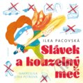 Slávek a kouzelný meč - Ilka Pacovská, Jitka Petrová (ilustrátor), 2017