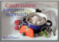 Czech cuisine a modern approach - Eva Filipová, 2008