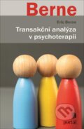 Kniha: Transakční analýza v psychoterapii (Eric Berne). Portál, 2025