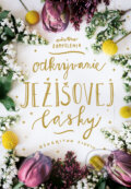 Kniha: Odkrývanie Ježišovej lásky (Asheritah Ciuciu). Kumran, 2025