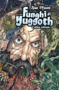 Kniha: Funghi di Yuggoth e Altre Colture (Alan Moore)