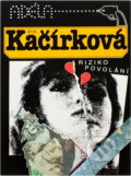 Kniha: Riziko povolání : Detektivní příběh (Eva Kačírková). InterPress, 1991