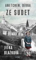 Kniha: Anetchen, dívka ze Sudet (Jitka Blažková)