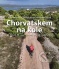 Kniha: Chorvatskem na kole (Zdeněk Kukal, Vítězslava Chrpová a Stanislav Rauch). Universum, 2025