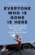 Kniha: Everyone Who Is Gone Is Here (Jonathan Blitzer)