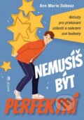 Kniha: Nemusíš být perfektní (Ann Marie Dobosz)