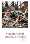 E-kniha: Drobky a střepy (Vladimír Kolár), 2025