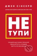 Kniha: Ne tupi (Jen Sincero)