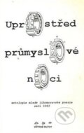 Kniha: Uprostřed průmyslové noci (Jan Antonín Pitinský). Větrné mlýny, 1999