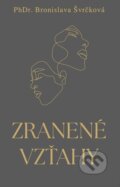 Kniha: Zranené vzťahy (Bronislava Švrčková). Dobrá agentúra, 2025