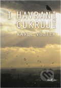 Kniha: I havrani cukrují (Karel Vůjtek). , 2012